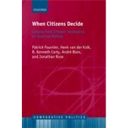 When Citizens Decide Lessons from Citizens' Assemblies on Electoral Reform by Fournier, Patrick; van der Kolk, Henk; Carty, R. Kenneth; Blais, Andr; Rose, Jonathan, 9780199567843