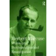 Philosophy, Psychoanalysis and Emancipation: Herbert Marcuse Collected Papers, Volume 5 by PETER MARCUSE; VIA SANDRA DIJK, 9780415137843