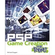 PSP Game Creation for Teens by Duggan, Michael, 9781435457843