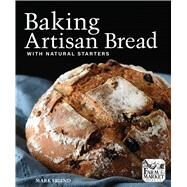 Baking Artisan Bread with Natural Starters by Friend, Mark, 9781449487843