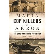 Mafia Cop Killers in Akron by Price, Mark J., 9781467137843