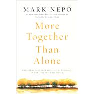 More Together Than Alone Discovering the Power and Spirit of Community in Our Lives and in the World by Nepo, Mark, 9781501167843