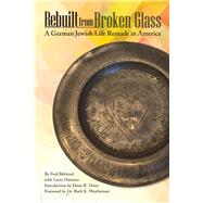 Rebuilt from Broken Glass by Behrend, Fred; Hanover, Larry; Diner, Hasia K.; Westheimer, Ruth K., Dr., 9781557537843