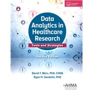 Data Analytics in Healthcare Research: Tools and Strategies by David Marc, Ryan Sandefer, 9781584267843