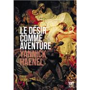 Le dsir comme aventure by Yannick Haenel, 9782755507843