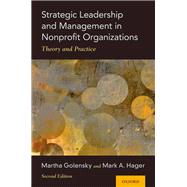 Strategic Leadership and Management in Nonprofit Organizations Theory and Practice by Golensky, Martha; Hager, Mark, 9780190097844