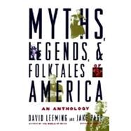 Myths, Legends, and Folktales of America An Anthology by Leeming, David; Page, Jake, 9780195117844