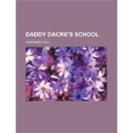 Daddy Dacre's School by Hall, Anna Maria, 9780217817844