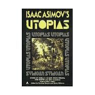 Isaac Asimov's Utopias by Unknown, 9780441007844