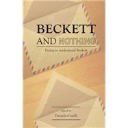 Beckett and Nothing Trying to understand Beckett by Caselli, Daniela; Eagleton, Terry; Bignell, Jonathan; Boxall, Peter; Brater, Enoch, 9780719087844