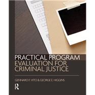 Practical Program Evaluation for Criminal Justice by Vito; Gennaro F., 9781138137844