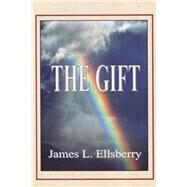 The Gift by Ellsberry, James L., 9781503207844