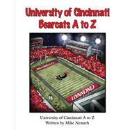 University of Cincinnati Bearcats A to Z by Nemeth, Mike, 9781505287844