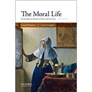 The Moral Life An Introductory Reader in Ethics and Literature by Pojman, Louis P.; Vaughn, Lewis, 9780190607845