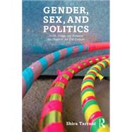 Gender, Sex, and Politics: In the Streets and Between the Sheets in the 21st Century by Tarrant; Shira, 9780415737845