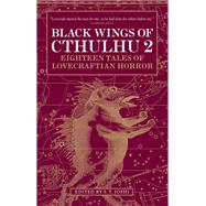Black Wings of Cthulhu (Volume Two) Tales of Lovecraftian Horror by Joshi, S.T.; Kiernan, Caitlin R., 9780857687845