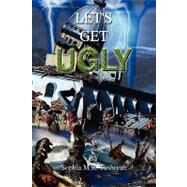 Let's Get Ugly by Tushiyah, Sophia, 9781441517845