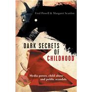 Dark Secrets of Childhood by Powell, Fred; Scanlon, Margaret, 9781447317845