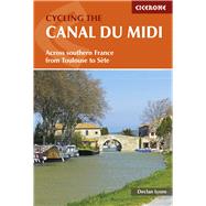 Cycling the Canal du Midi Across Southern France from Toulouse to Ste by Lyons, Declan, 9781852847845