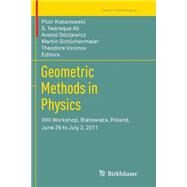 Geometric Methods in Physics by Kielanowski, Piotr; Ali, S. Twareque; Odzijewicz, Anatol; Schlichenmaier, Martin; Voronov, Theodore, 9783034807845