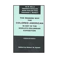 The Reason Why the Colored American Is Not in the World's Columbian Exposition by Rydell, Robert W., 9780252067846