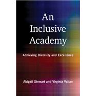 An Inclusive Academy Achieving Diversity and Excellence by Stewart, Abigail J.; Valian, Virginia, 9780262037846