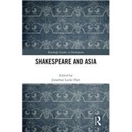 Shakespeare and Asia by Hart; Jonathan Locke, 9780367077846