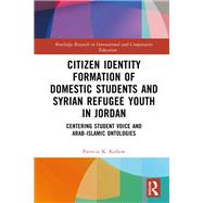 Citizen Identity Formation of Domestic Students and Syrian Refugee Youth in Jordan by Patricia K. Kubow, 9780367697846