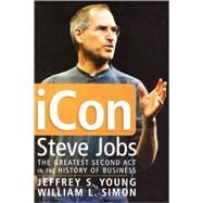 ICon Steve Jobs : The Greatest Second Act in the History of Business by Young, Jeffrey S.; Simon, William L., 9780471787846