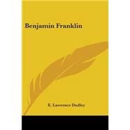 Benjamin Franklin by Dudley, E. Lawrence, 9780548487846