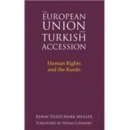 The European Union and Turkish Accession Human Rights and the Kurds by Yildiz, Kerim; Muller, Mark, 9780745327846