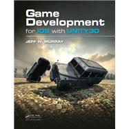 Game Development for iOS with Unity3D by Murray,Jeff W., 9781138427846