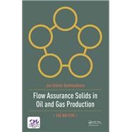 Flow Assurance Solids in Oil and Gas Production by Gudmundsson, Jon Steinar, 9781138737846