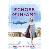 Echoes of Infamy by Shaina Steinberg, 9781496747846