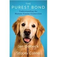 The Purest Bond Understanding the HumanCanine Connection by Golbeck, Jen; Colino, Stacey, 9781668007846