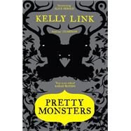 Pretty Monsters by Link, Kelly, 9781847677846