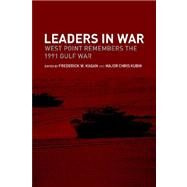 Leaders in War: West Point Remembers the 1991 Gulf War by Kagan; Frederick W., 9780415407847