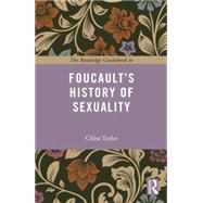 The Routledge Guidebook to Foucault's The History of Sexuality by Taylor; Chlod, 9780415717847