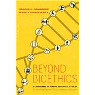 Beyond Bioethics by Obasogie, Osagie K.; Darnovsky, Marcy; Duster, Troy; Williams, Patricia J. (AFT), 9780520277847