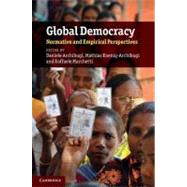 Global Democracy: Normative and Empirical Perspectives by Edited by Daniele  Archibugi , Mathias Koenig-Archibugi , Raffaele Marchetti, 9780521197847
