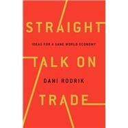 Straight Talk on Trade by Rodrik, Dani, 9780691177847