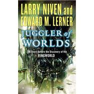 Juggler of Worlds by Niven, Larry; Lerner, Edward M., 9780765357847