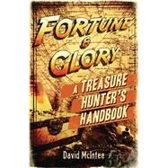 Fortune and Glory: A Treasure Hunters Handbook by McIntee, David; Kock, Hauke, 9781472807847