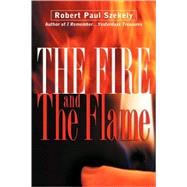 The Fire And The Flame by Szekely, Robert Paul, 9781594677847