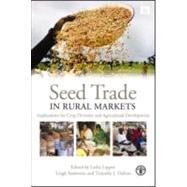 Seed Trade in Rural Markets by Lipper, Leslie; Anderson, C. Leigh; Dalton, Timothy J., 9781844077847