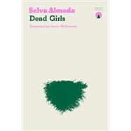 Dead Girls by Almada, Selva; Mcdermott, Annie, 9781916277847