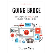 Going Broke Why Americans (Still) Can't Hold On To Their Money by Vyse, Stuart, 9780190677848