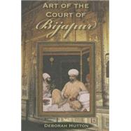 Art of the Court of Bijapur by Hutton, Deborah, 9780253347848
