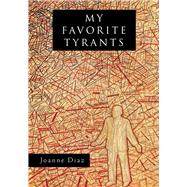 My Favorite Tyrants by Diaz, Joanne, 9780299297848