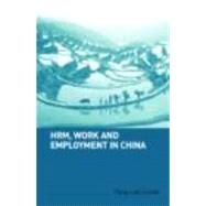 HRM, Work and Employment in China by Cooke,Fang Lee, 9780415327848